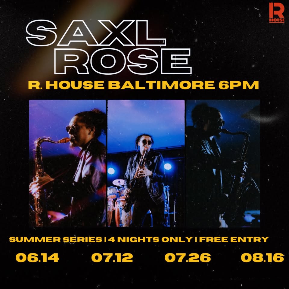 Saxl Rose Summer Series @ R. House Baltimore
